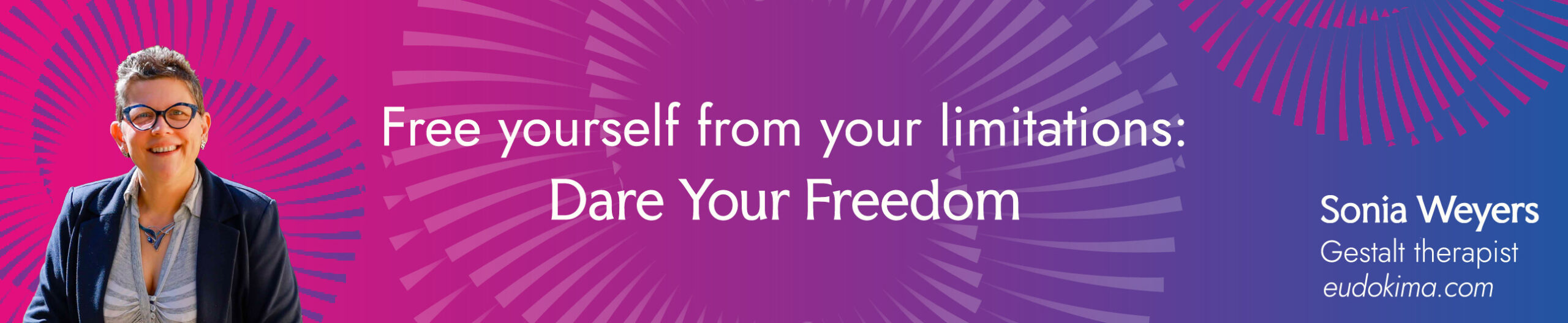Sonia Weyers Banner Free yourself from your limitations. Dare Your Freedom